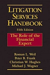 Litigation Services Handbook: The Role of the Financial Expert (Hardcover, 5, Revised)