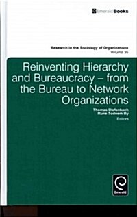 Reinventing Hierarchy and Bureaucracy : From the Bureau to Network Organizations (Hardcover)
