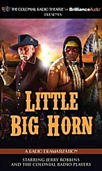 Little Big Horn: A Radio Dramatization (Audio CD, Library)