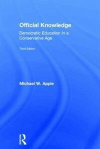 Official knowledge : democratic education in a conservative age 3rd ed