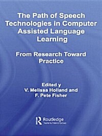 The Path of Speech Technologies in Computer Assisted Language Learning : From Research Toward Practice (Paperback)