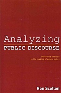 Analyzing Public Discourse : Discourse Analysis in the Making of Public Policy (Paperback)