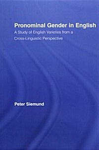 Pronominal Gender in English : A Study of English Varieties from a Cross-Linguistic Perspective (Paperback)