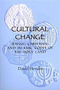 Cultural Change: Jewish, Christian and Islamic Coins of the Holy Land (Paperback)