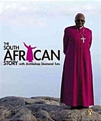 The South African Story With Archbishop Desmond Tutu (Hardcover)