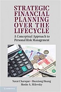 Strategic Financial Planning Over the Lifecycle : A Conceptual Approach to Personal Risk Management (Paperback)