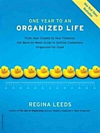 One Year to an Organized Life: From Your Closets to Your Finances, the Week-By-Week Guide to Getting Completely Organized for Good (Audio CD)