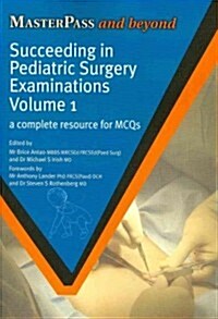 Succeeding in Paediatric Surgery Examinations, Volume 1 : A Complete Resource for MCQs (Paperback)