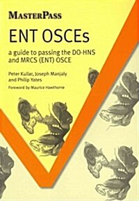ENT OSCEs : A Guide to Passing the DO-HNS and MRCS (ENT) OSCE (Paperback, 1 New ed)