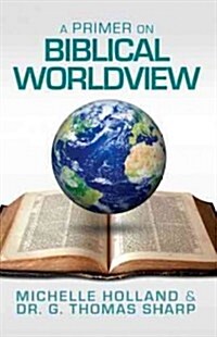 A Primer on Biblical Worldview (Paperback)