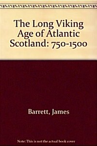 The Long Viking Age of Atlantic Scotland: 750-1500 (Hardcover)