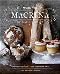 More from Macrina: New Favorites from Seattles Popular Neighborhood Bakery (Hardcover)
