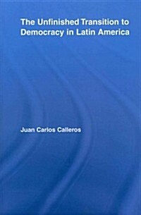 The Unfinished Transition to Democracy in Latin America (Paperback)