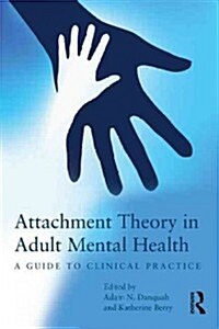 Attachment Theory in Adult Mental Health : A Guide to Clinical Practice (Paperback)