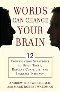 Words Can Change Your Brain: 12 Conversation Strategies to Build Trust, Resolve Conflict, and Increase Intimacy (Audio CD, Library)