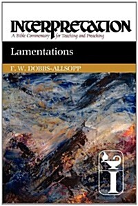 Lamentations: Interpretation: A Bible Commentary for Teaching and Preaching (Paperback)