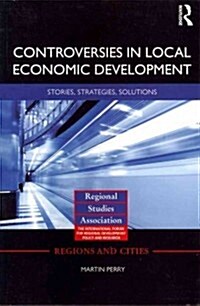 Controversies in Local Economic Development : Stories, Strategies, Solutions (Paperback)