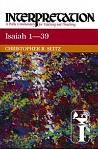 Isaiah 1-39: Interpretation: A Bible Commentary for Teaching and Preaching (Paperback)