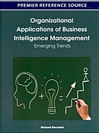 Organizational Applications of Business Intelligence Management: Emerging Trends (Hardcover)