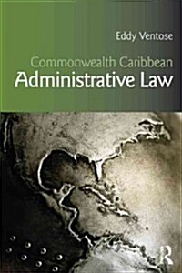 Commonwealth Caribbean Administrative Law (Paperback, New)