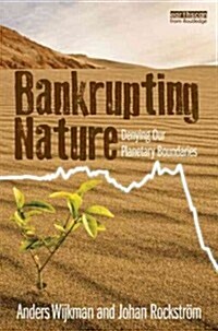 Bankrupting Nature : Denying Our Planetary Boundaries (Hardcover)