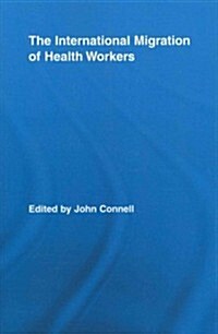 The International Migration of Health Workers (Paperback)