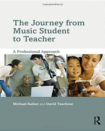 The Journey from Music Student to Teacher : A Professional Approach (Paperback)