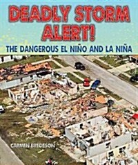 Deadly Storm Alert!: The Dangerous El Ni? and La Ni? (Library Binding)