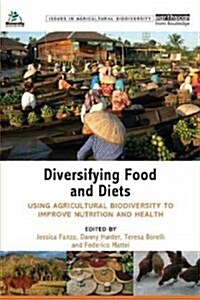 Diversifying Food and Diets : Using Agricultural Biodiversity to Improve Nutrition and Health (Paperback)