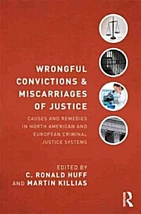 Wrongful Convictions and Miscarriages of Justice : Causes and Remedies in North American and European Criminal Justice Systems (Paperback)