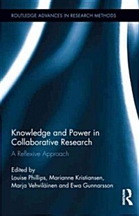 Knowledge and Power in Collaborative Research : A Reflexive Approach (Hardcover)