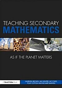 Teaching Secondary Mathematics As If the Planet Matters (Paperback)