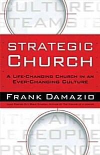 Strategic Church: A Life-Changing Church in an Ever-Changing Culture (Paperback)
