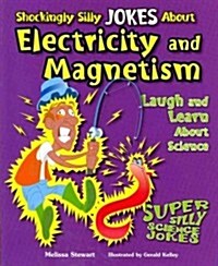 Shockingly Silly Jokes about Electricity and Magnetism: Laugh and Learn about Science (Paperback)