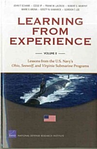 Learning from Experience: Lessons from the U.S. Navys Ohio, Seawolf, and Virginia Submarine Programs (Paperback)