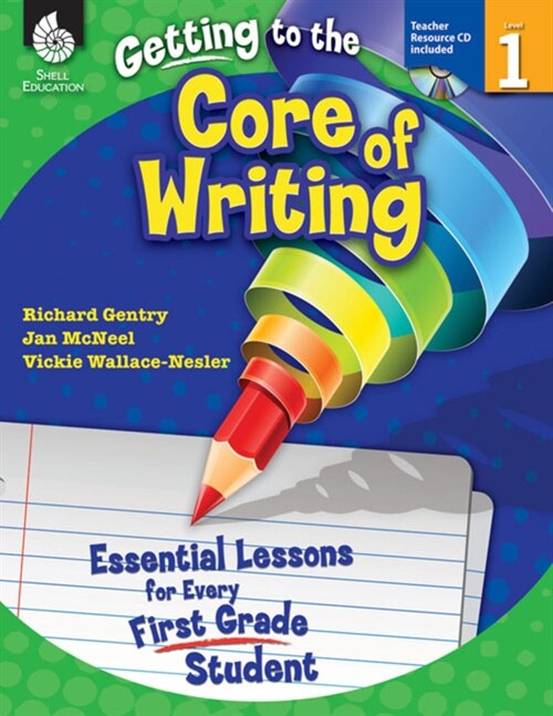 Getting to the Core of Writing: Essential Lessons for Every First Grade Student [With CDROM] (Paperback)