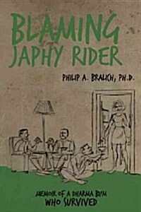 Blaming Japhy Rider: Memoir of a Dharma Bum Who Survived (Hardcover)
