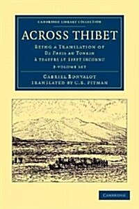 Across Thibet 2 Volume Set : Being a Translation of De Paris au Tonkin a travers le Tibet inconnu (Package)