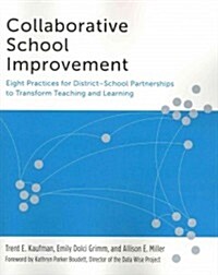Collaborative School Improvement: Eight Practices for District-School Partnerships to Transform Teaching and Learning (Paperback)