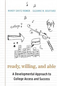 Ready, Willing, and Able: A Developmental Approach to College Access and Success (Paperback)