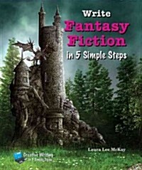Write Fantasy Fiction in 5 Simple Steps (Library Binding)