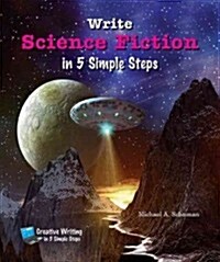 Write Science Fiction in 5 Simple Steps (Library Binding)