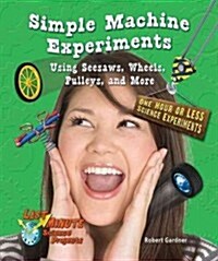 [중고] Simple Machine Experiments Using Seesaws, Wheels, Pulleys, and More: One Hour or Less Science Experiments (Library Binding)