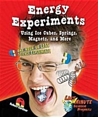 Energy Experiments Using Ice Cubes, Springs, Magnets, and More: One Hour or Less Science Experiments (Library Binding)