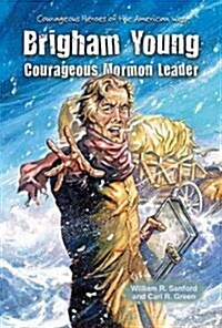 Brigham Young: Courageous Mormon Leader (Library Binding)
