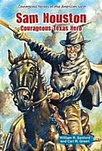 Sam Houston: Courageous Texas Hero (Library Binding)