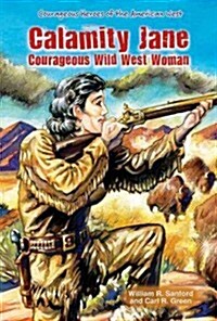 Calamity Jane: Courageous Wild West Woman (Library Binding)