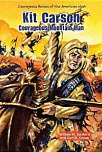 Kit Carson: Courageous Mountain Man (Library Binding)