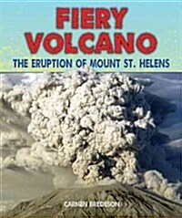 Fiery Volcano: The Eruption of Mount St. Helens (Library Binding)