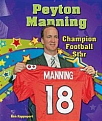 Peyton Manning: Champion Football Star (Library Binding)